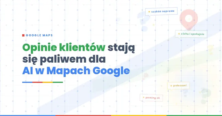 Opinie klientów stają się paliwem dla AI w Mapach Google