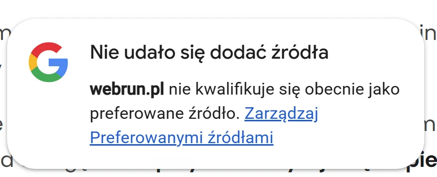 Komunikat Google: nie udało się dodać źródła, webrun.pl nie kwalifikuje się obecnie jako preferowane źródło